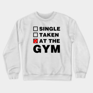 Single taken at the gym Crewneck Sweatshirt